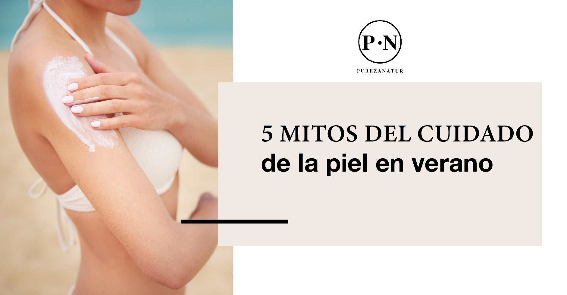 5 mitos del cuidado de la piel en verano