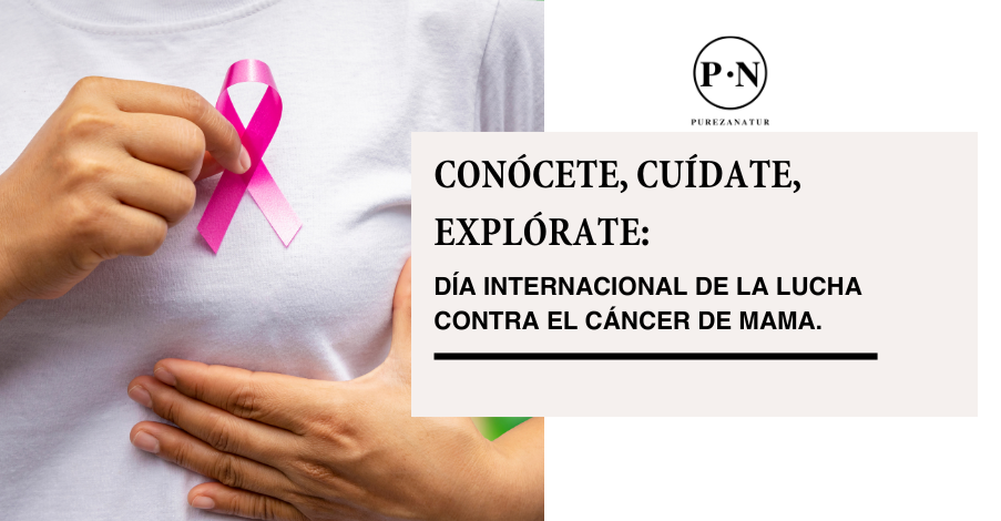Conócete, Cuídate, explórate: Día Internacional de la lucha contra el cáncer de mama.