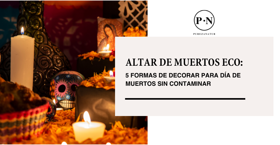 Altar de muertos ECO: 5 formas de decorar para Día de Muertos sin contaminar