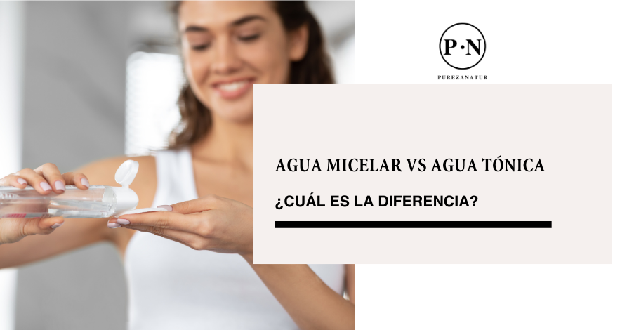 Agua micelar vs agua tónica ¿Cuál es la diferencia?