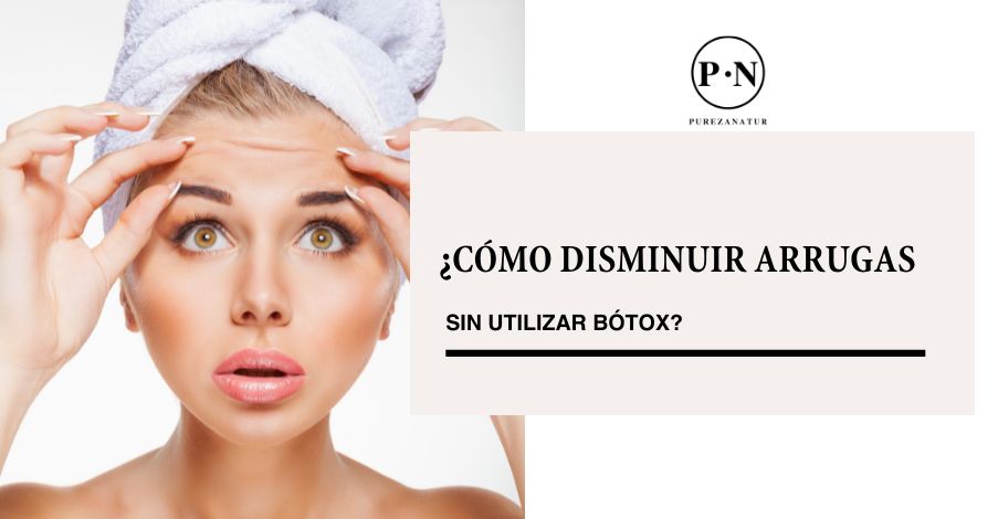 ¿Cómo disminuir arrugas sin utilizar bótox?