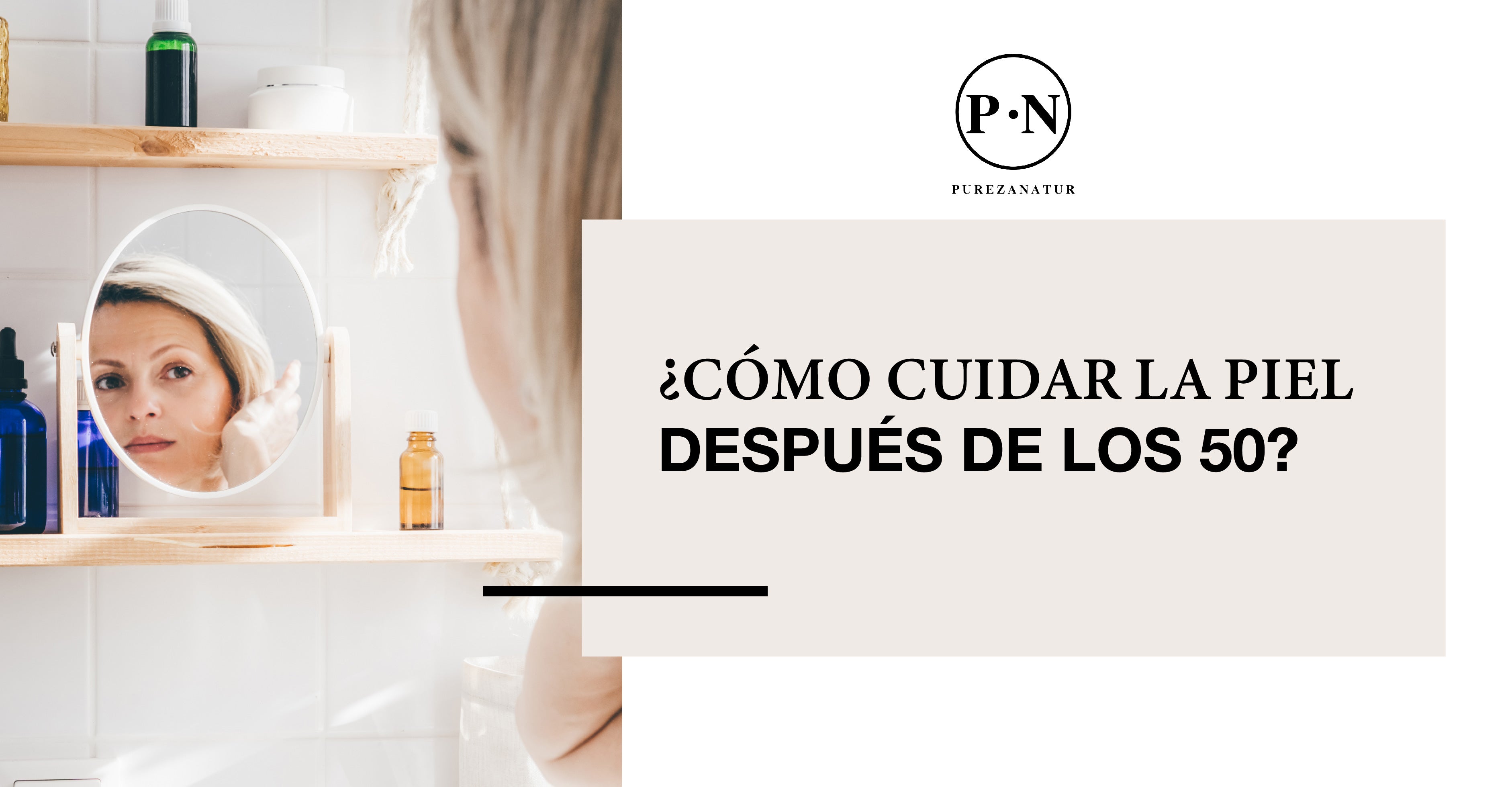 ¿Cómo cuidar la piel después de los 50?